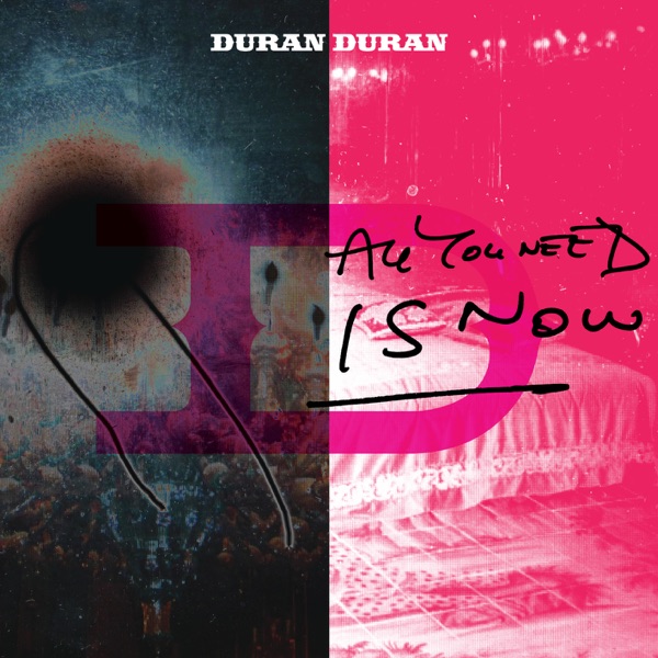 All You Need Is Now — Duran Duran